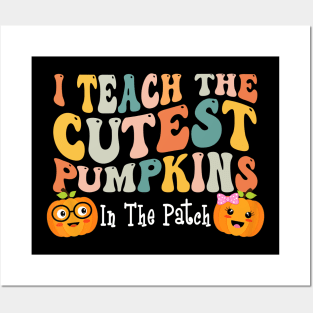 I Teach The Cutest Pumpkins In The Patch Teacher Fall Season T-Shirt Posters and Art